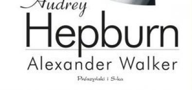 Alexander Walker, "Audrey Hepburn" - biografia uroczej aktorki już w księgarniach