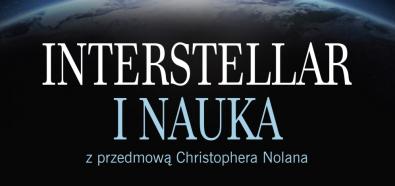 Kip Thorne, "INTERSTELLAR i nauka" - książka o naukowym obliczu filmu Nolana już w sprzedaży