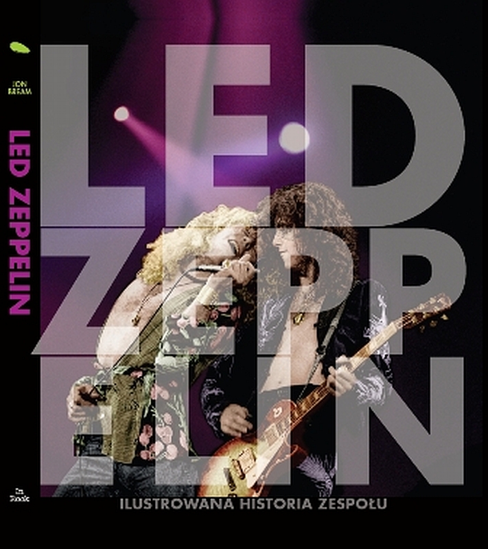Led Zeppelin. Ilustrowana historia zespołu - Jon Bream
