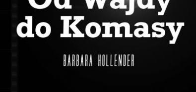 Barbara Hollender, "Od Wajdy do Komasy" - historia kina z Polską w tle już w księgarniach