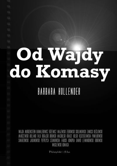 Barbara Hollender, "Od Wajdy do Komasy" - historia kina z Polską w tle już w księgarniach