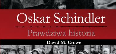 David M. Crowe, ?Oskar Schindler. Prawdziwa historia? ? premiera książki 