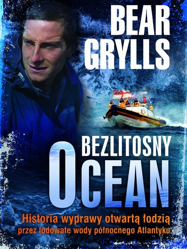 Bear Grylls "Bezlitosny ocean" - nowa książka survivalowca już w księgarniach