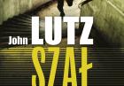 John Lutz, "Szał" - kolejna książka uznanego twórcy kryminałów w sprzedaży