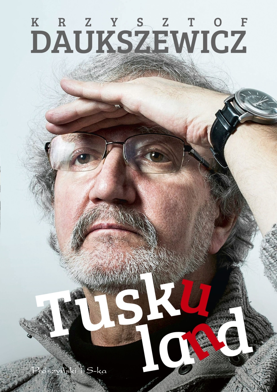 Krzysztof Daukszewicz, "Tuskuland" - najnowsza książka znanego satyryka w księgarniach