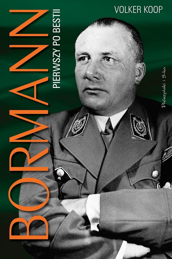 Volker Koop, ?Bormann. Pierwszy po bestii? - biografia alter ego Hitlera w sprzedaży 