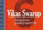 Sześcioro podejrzanych - Vikas Swarup